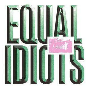Equal idiots
